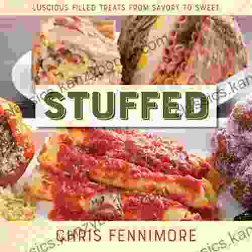 Stuffed: Luscious Filled Treats From Savory To Sweet