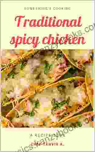 25 Traditional Spicy Chicken Recipes: Chicken Recipes Delicious And Easy Chicken Recipes