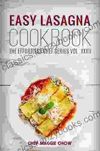 Easy Lasagna Cookbook (Lasagna Cookbook Lasagna Recipes Lasagna Lasagna Cooking Easy Lasagna Cookbook 1)