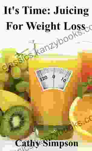 It S Time: Juicing For Weight Loss