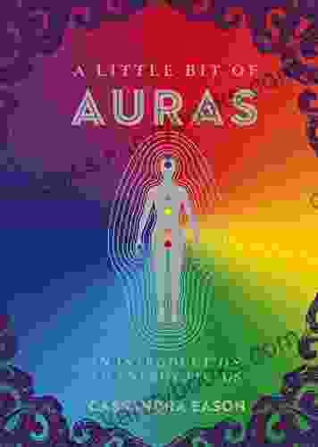 A Little Bit Of Auras: An Introduction To Energy Fields (Little Bit 9)