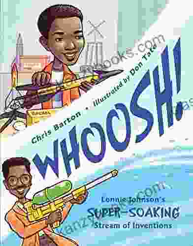 Whoosh : Lonnie Johnson S Super Soaking Stream Of Inventions