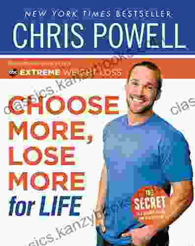 Chris Powell S Choose More Lose More For Life