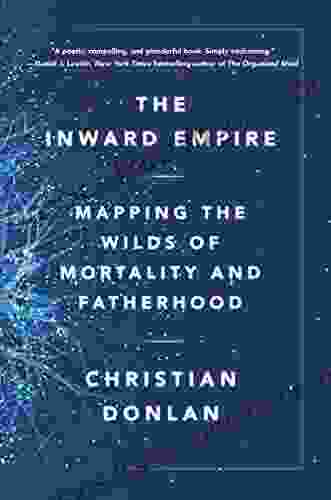 The Inward Empire: Mapping The Wilds Of Mortality And Fatherhood