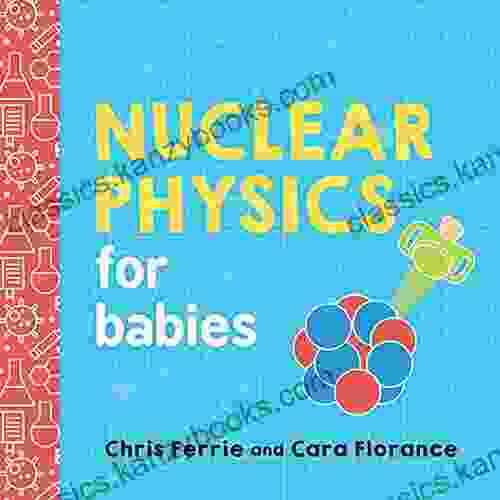 Nuclear Physics For Babies (Baby University)