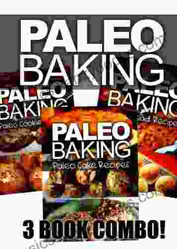 Paleo Baking Paleo Bread Cookie And Cake Recipes Amazing Truly Paleo Friendly Recipes: (Caveman CookBook For Bakers Sugar Free Wheat Free Grain Free)