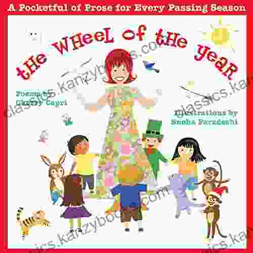 The Wheel of the Year: A Pocketful of Prose for Every Passing Season Poems for Children of All Ages