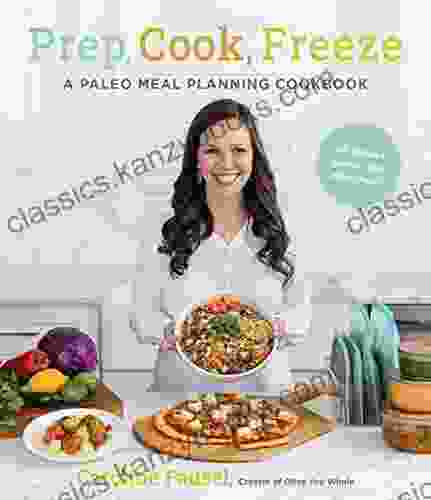 Prep Cook Freeze: A Paleo Meal Planning Cookbook