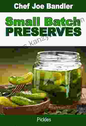 Small Batch Preserves: Pickles Chef Joe Bandler