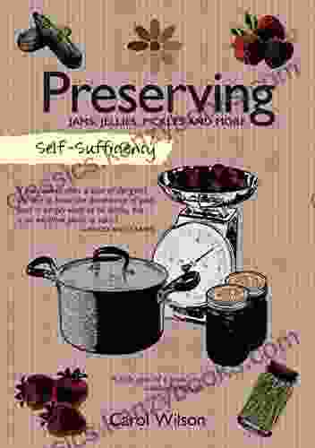 Preserving: Jams Jellies Pickles And More (Self Sufficiency)