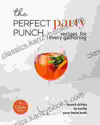 The Perfect Party Punch Recipes for Every Gathering: Punch Drinks to Excite Your Taste Buds