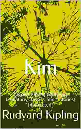 Kim: Rudyard Kipling (Religious Literature Classics Short Stories) Annotated