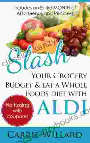 Slash Your Grocery Budget and Eat a Whole Foods Diet with ALDI