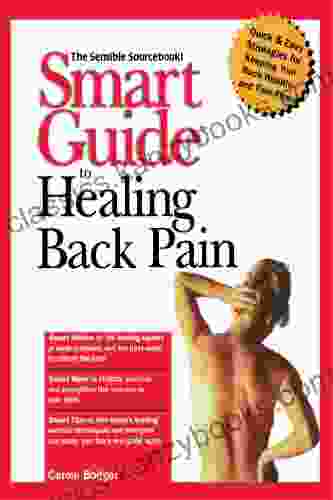 Smart Guide To Healing Back Pain (The Smart Guides 25)