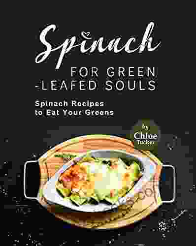 Spinach For Green Leafed Souls: Spinach Recipes To Eat Your Greens