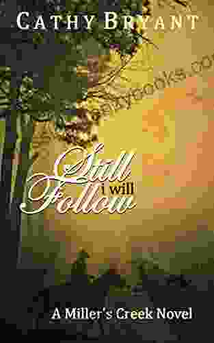 STILL I WILL FOLLOW (A Miller s Creek Novel 7)