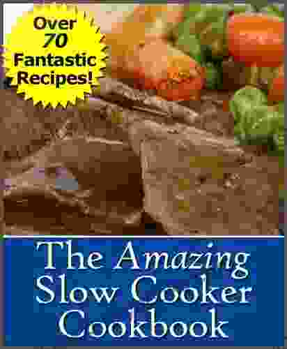 The Amazing Slow Cooker Cookbook