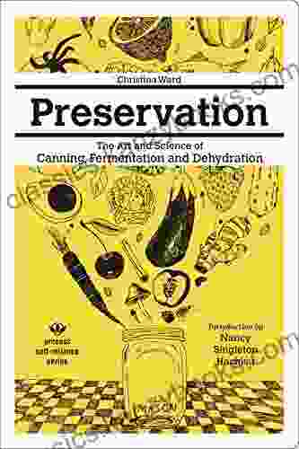 Preservation: The Art And Science Of Canning Fermentation And Dehydration (Process Self Reliance Series)