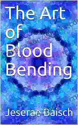 The Art Of Blood Bending