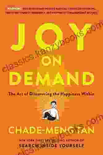 Joy On Demand: The Art Of Discovering The Happiness Within