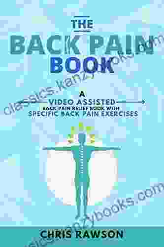 The Back Pain Book: A Video Assisted Back Pain Relief with Specific Back Pain Exercises