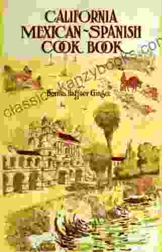 California Mexican Spanish Cookbook (Selected Mexican And Spanish Recipes)