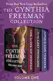 The Cynthia Freeman Collection Volume One: The Days Of Winter The Last Princess And Always And Forever