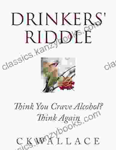 DRINKERS RIDDLE: Think You Crave Alcohol? Think Again