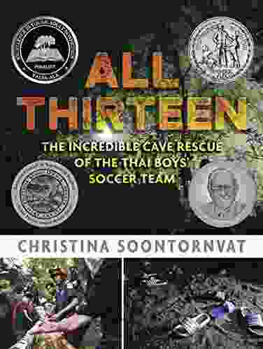 All Thirteen: The Incredible Cave Rescue Of The Thai Boys Soccer Team (Newbery Honor Book)