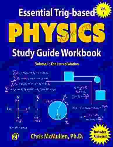 Essential Trig Based Physics Study Guide Workbook: The Laws Of Motion (Learn Physics Step By Step 1)