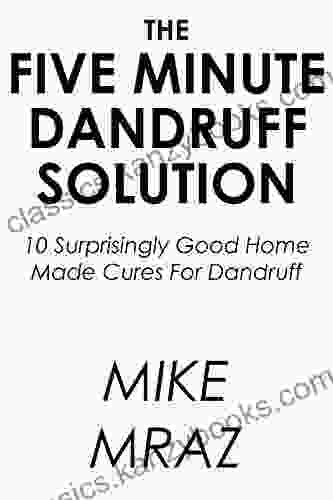 The 5 Minute Dandruff Solution 2024: 10 Surprisingly Good Home Made Cures For Dandruff