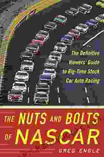 The Nuts And Bolts Of NASCAR: The Definitive Viewers Guide To Big Time Stock Car Auto Racing