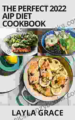 The Perfect 2024 AIP Diet Cookbook: Approach The Autoimmune Protocol Through 50+Nourishing Allergen Free Recipes