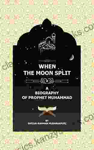 When the Moon Split: A Biography Of Prophet Muhammad