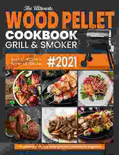 Wood Pellet Grill Smoker Cookbook For Beginners 2024: The Ultimate Everyday BBQ (Wood Pellet Cookbooks 1)