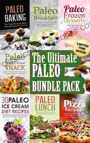 The Ultimate Paleo Bundle Paleo Breakfast Paleo Lunch Paleo Ice Cream Paleo Frozen Desserts Paleo Baking Paleo Pizza Paleo Night Snacks 7 In 1 Deal (Bundle Series)