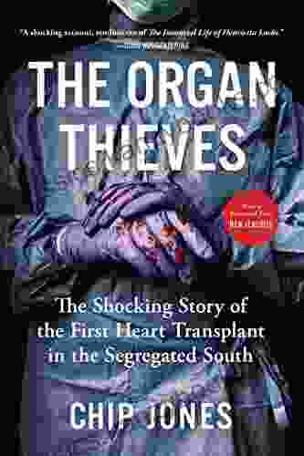 The Organ Thieves: The Shocking Story Of The First Heart Transplant In The Segregated South