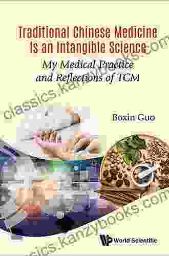 Traditional Chinese Medicine Is An Intangible Science: My Medical Practice And Reflections Of Tcm