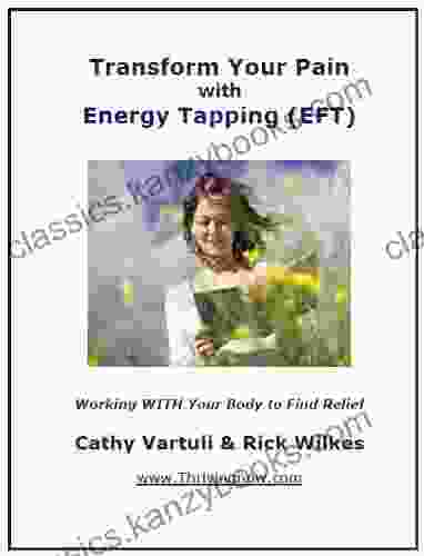 Transform Your Pain With Energy Tapping (EFT) Working WITH Your Body To Find Relief