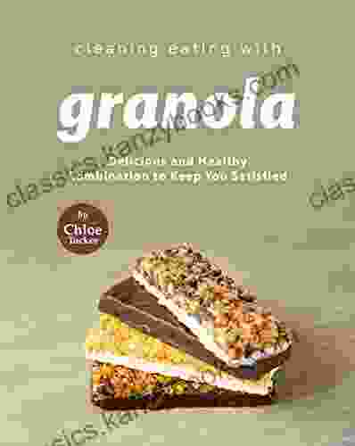 Cleaning Eating With Granola: Delicious Combination To Keep You Satisfied