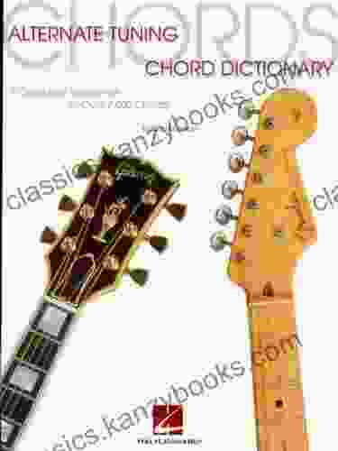 Alternate Tuning Chord Dictionary: A Complete Reference to Over 7 000 Chords