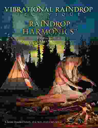 Vibrational Raindrop Technique Raindrop Harmonics: 4th Edition (Revised)