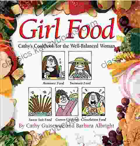 Girl Food: Cathy S Cookbook For The Well Balanced Woman