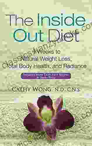 The Inside Out Diet: 4 Weeks To Natural Weight Loss Total Body Health And Radiance