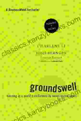 Groundswell Expanded And Revised Edition: Winning In A World Transformed By Social Technologies