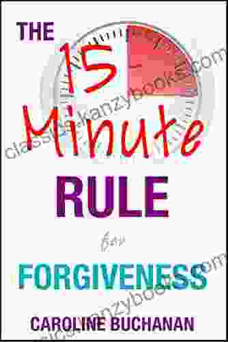 The 15 Minute Rule For Forgiveness