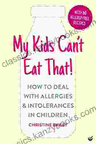 My Kids Can t Eat That (EBK): How to Deal with Allergies Intolerances in Children