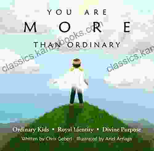 You Are More Than Ordinary: Ordinary Kids Royal Identity Divine Purpose