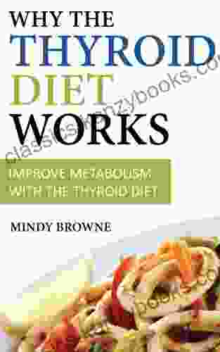 Why The Thyroid Diet Works: Improve Metabolism With The Thyroid Diet