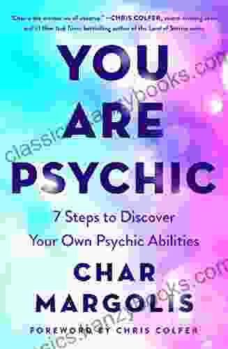 You Are Psychic: 7 Steps To Discover Your Own Psychic Abilities